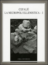 Cefalù. La necropoli ellenistica