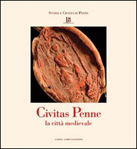 Civitas Penne. La citt&agrave; medievale