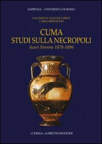 Cuma. Studi sulla necropoli. Scavi Stevens 1878-1896