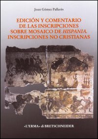 Edici&oacute;n y comentario de las inscripciones sobre mosaico de Hispania. Inscripciones no cristianas