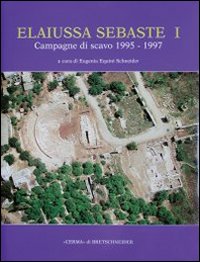 Elaiussa Sebaste I. 1º rapporto sulle campagne di scavo 1995-1997