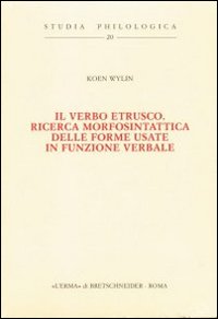 Il verbo etrusco. Ricerca morfosintattica delle forme usate in funzione verbale