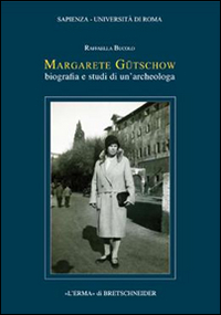 Margarete G&uuml;tschow. Biografia e studi di un'archeologa