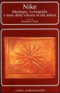 Nike. Ideologia, iconografia e feste della vittoria in et&agrave; antica
