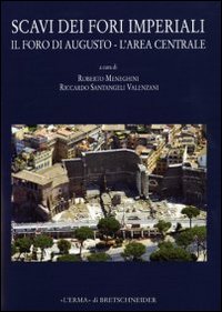 Scavi dei Fori imperiali. Il Foro di Augusto, l'area centrale