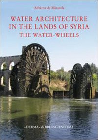 Water architecture in the lands of Syria: the water-wheels