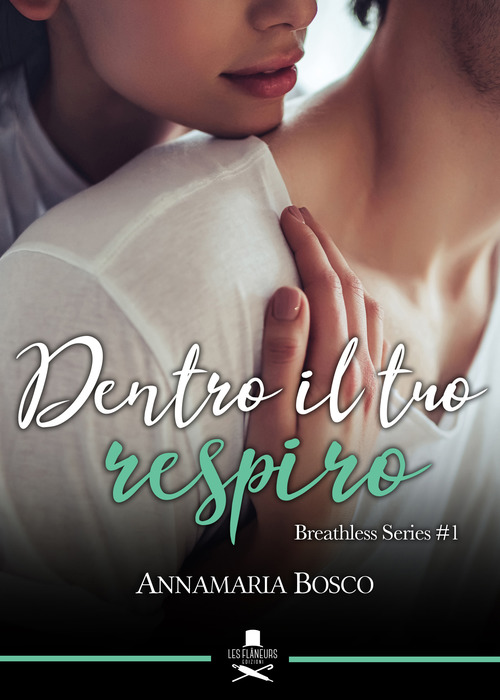 Dentro il tuo respiro. Breathless series