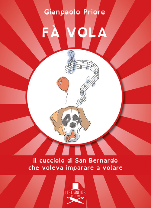 Fà vola. Il cucciolo di San Bernardo che voleva imparare a volare