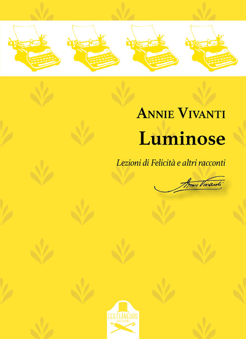 Luminose. Lezioni di Felicit&agrave; e altri racconti