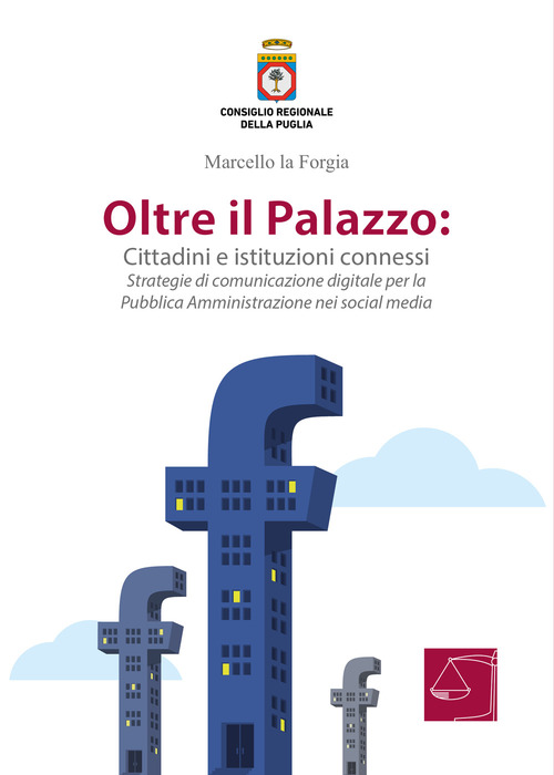 Oltre il Palazzo: cittadini e istituzioni connessi. Strategie di comunicazione digitale per la Pubblica Amministrazione nei social media