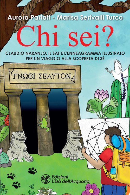 Chi sei? Claudio Naranjo, il SAT e l'Enneagramma illustrato per un viaggio alla scoperta di s&eacute;