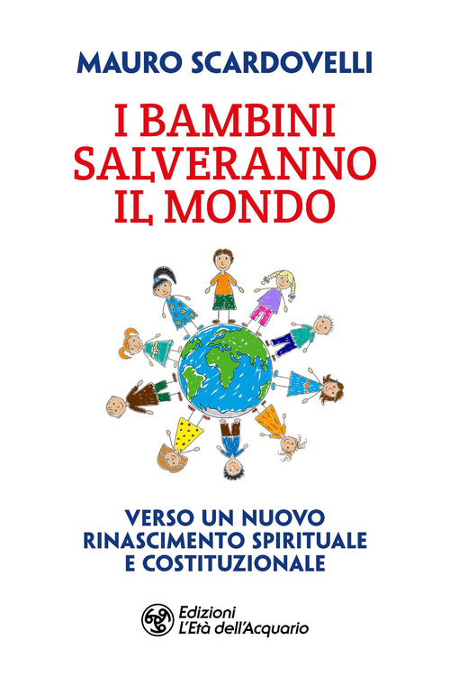 I bambini salveranno il mondo. Verso un nuovo riconoscimento spirituale e costituzionale
