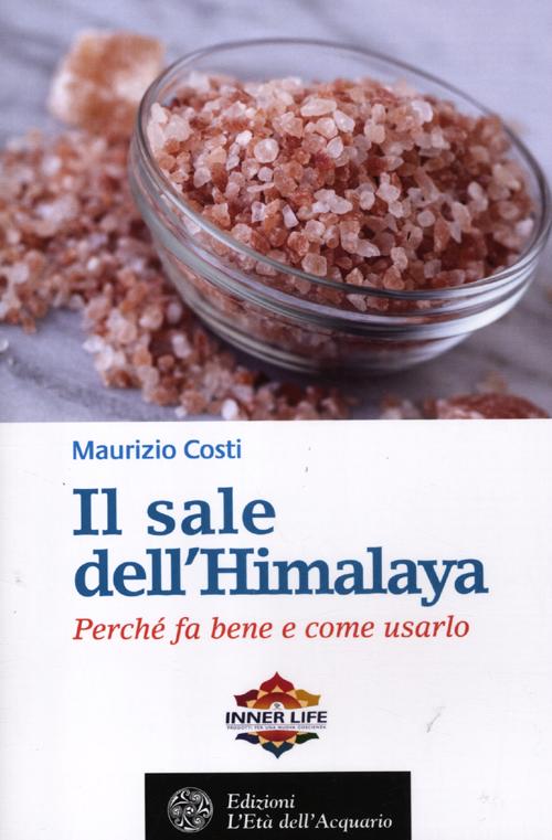 Il sale dell'Himalaya. Perch&eacute; fa bene e come usarlo