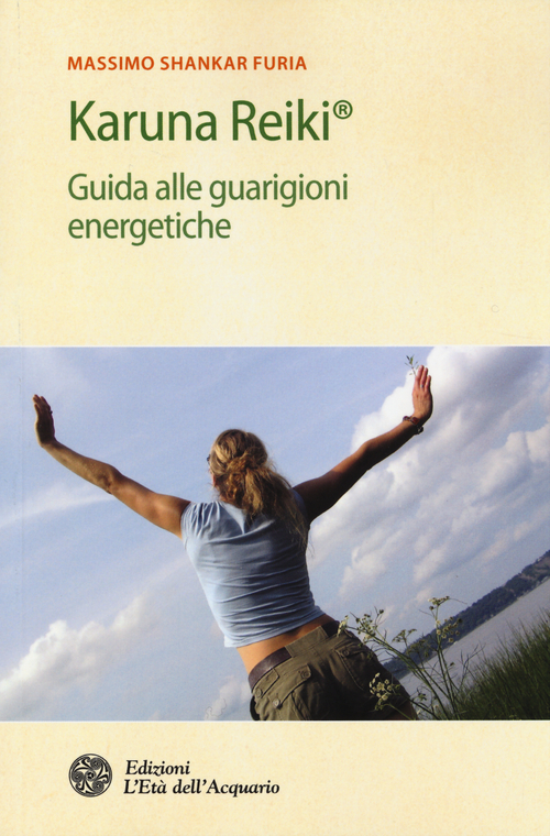 Karuna Reiki&reg;. Guida alle guarigioni energetiche