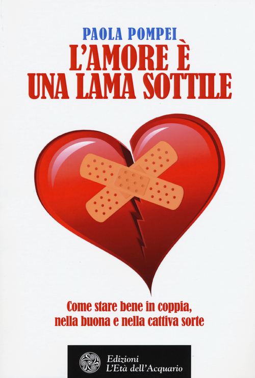 L'amore è una lama sottile. Come stare bene in coppia nella buona e nella cattiva sorte