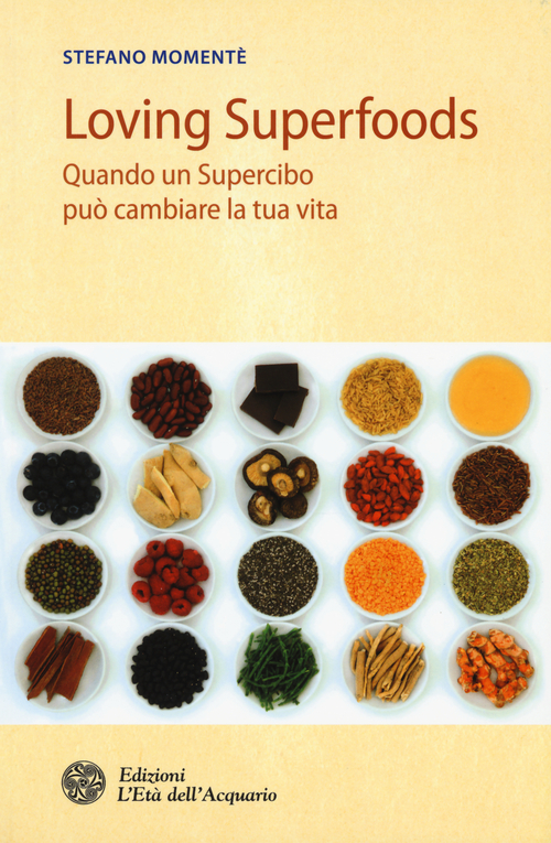 Loving superfoods. Quando un supercibo pu&ograve; cambiare la tua vita