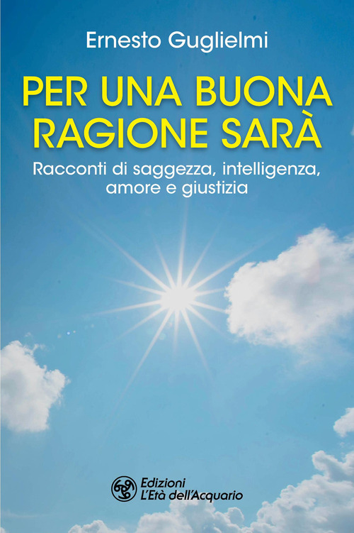 Per una buona ragione sarà. Racconti di saggezza, intelligenza, amore e giustizia