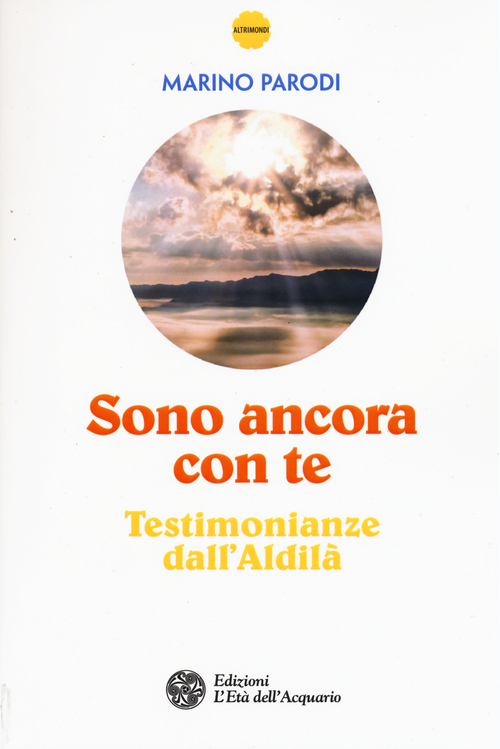 Sono ancora con te. Testimonianze dall'Aldil&agrave;