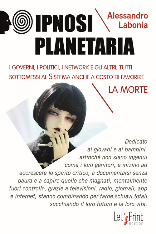Ipnosi planetaria. I governi, i politici, i network e gli altri, tutti sottomessi al sistema anche a costo di favorire la morte