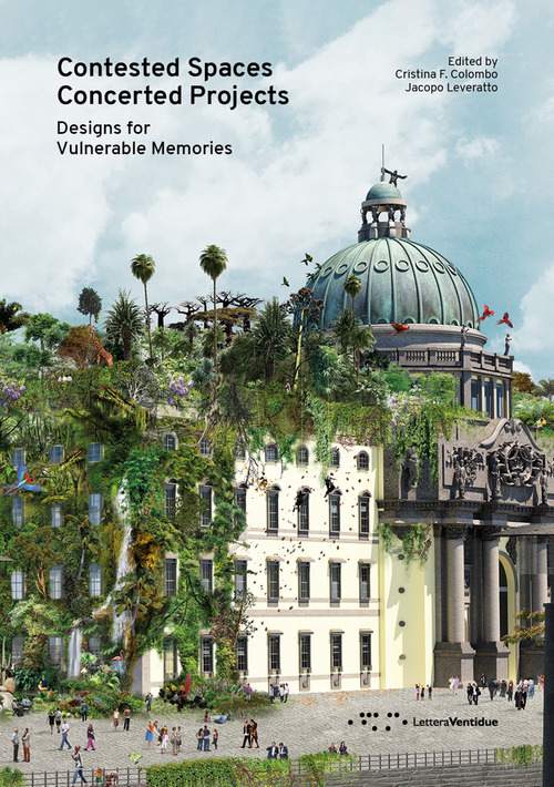 Contested Spaces Concerted Projects. Designs for Vulnerable Memories