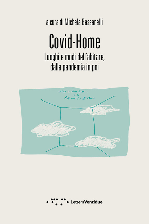 Covid-Home. Luoghi e modi dell'abitare, dalla pandemia in poi