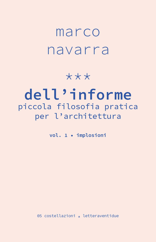 Dell'informe. Piccola filosofia pratica per l'architettura