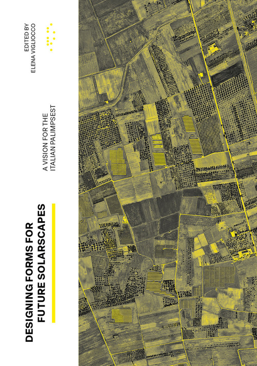 Designing Forms for Future Solarscapes. A vision for the Italian palimpsest