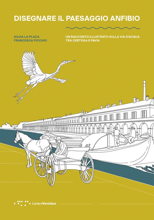 Disegnare il paesaggio anfibio. Un racconto illustrato sulla via d'acqua tra Certosa e Pavia