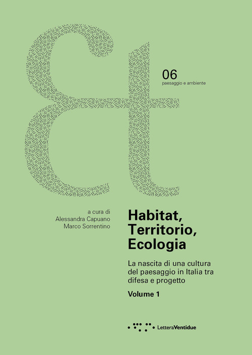 Habitat, territorio, ecologia. La nascita di una cultura del paesaggio in Italia tra difesa e progetto