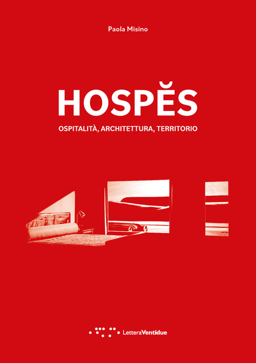 Hospes. Ospitalit&agrave;, architettura, territorio. Ediz. italiana e inglese