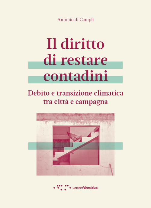Il diritto di restare contadini. Debito e transizione climatica tra citt&agrave; e campagna