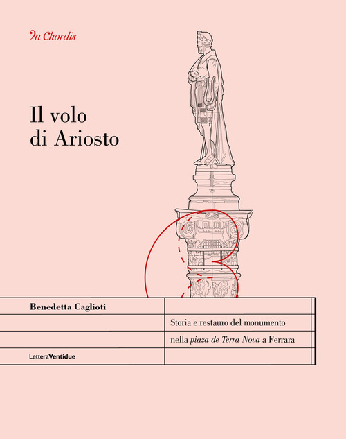 Il volo di Ariosto. Storia e restauro del monumento nella «piaza de Terra Nova» a Ferrara