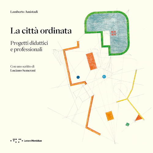 La città ordinata. Progetti didattici e professionali