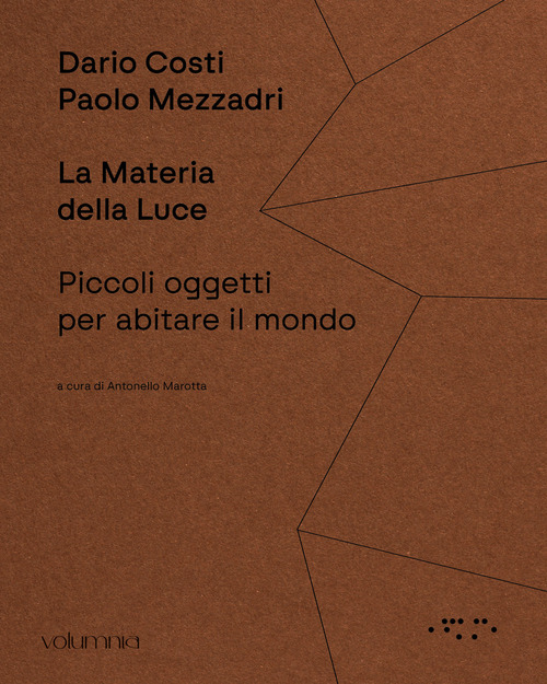 La materia della luce. Piccoli oggetti per abitare il mondo