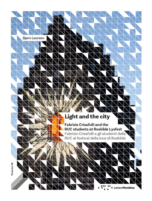 Light and the city. Fabrizio Crisafulli and the RUC students at Roskilde Lysfest-Fabrizio Crisafulli e gli studenti della RUC al festival della luce di Roskilde