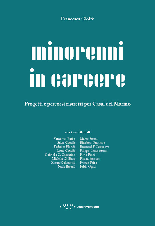 Minorenni in carcere. Progetti e percorsi ristretti per Casal del Marmo