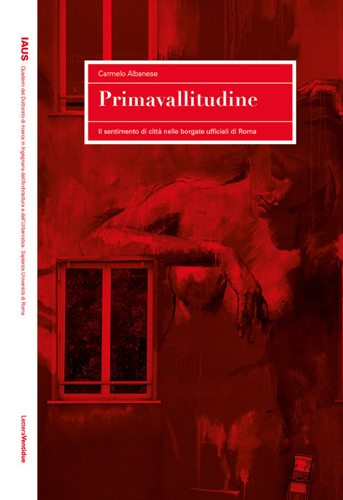 Primavallitudine. Il sentimento di citt&agrave;&nbsp;nelle borgate ufficiali di Roma