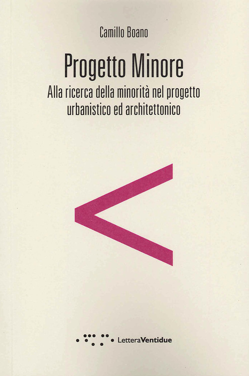 Progetto minore. Alla ricerca della minorit&agrave; nel progetto urbanistico ed architettonico