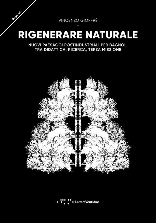 Rigenerare naturale. Nuovi paesaggi postindustriali per Bagnoli tra didattica, ricerca, terza missione