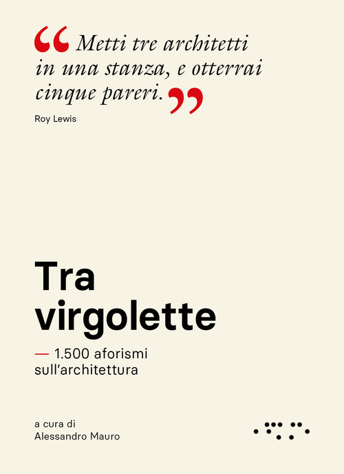 Tra virgolette. 1.500 aforismi sull'architettura