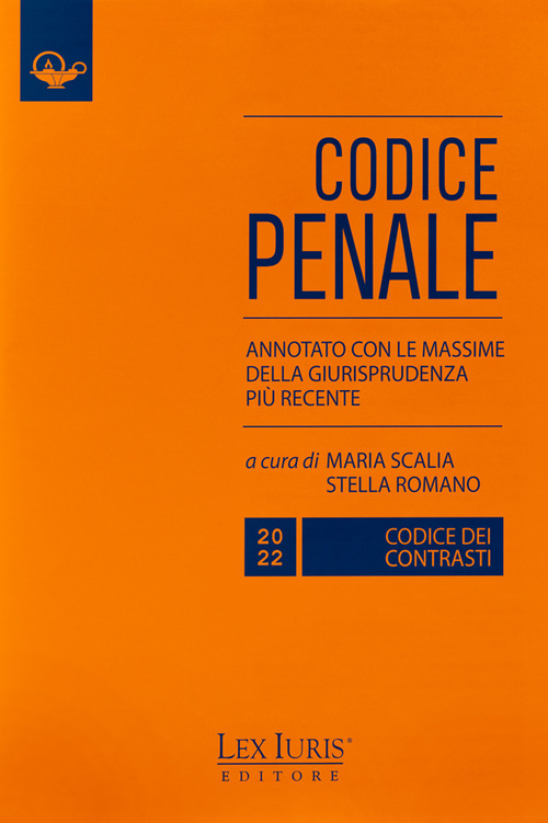 Codice penale dei contrasti annotato con le massime della giurisprudenza pi&ugrave; recente
