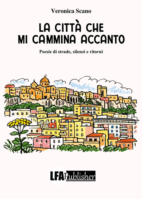 La citt&agrave; che mi cammina accanto. Poesie di strade, silenzi e ritorni