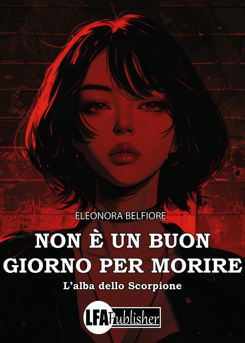 Non &egrave; un buon giorno per morire. L'alba dello Scorpione