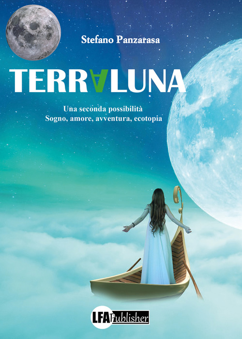Terraluna. Una seconda possibilit&agrave;. Sogno, amore, avventura, ecotopia