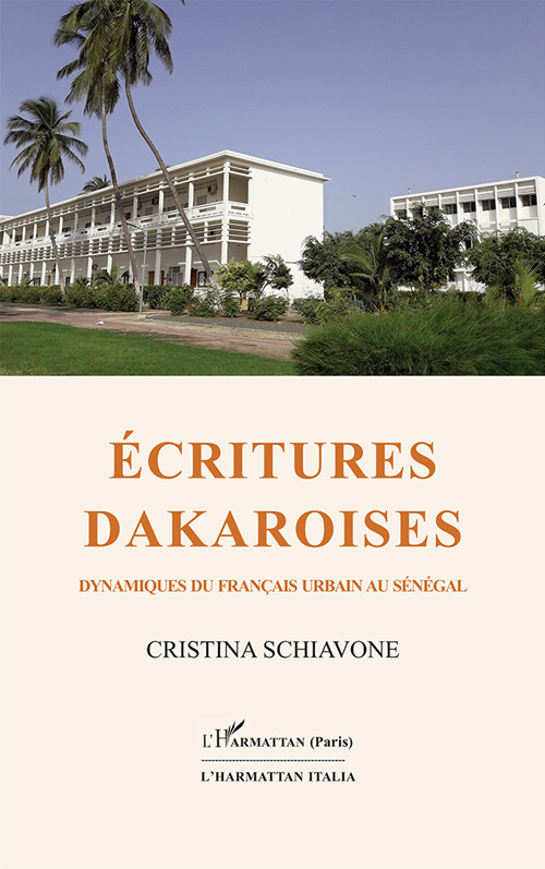 &Eacute;critures dakaroises. Dynamiques du fran&ccedil;ais urbain au S&eacute;n&eacute;gal