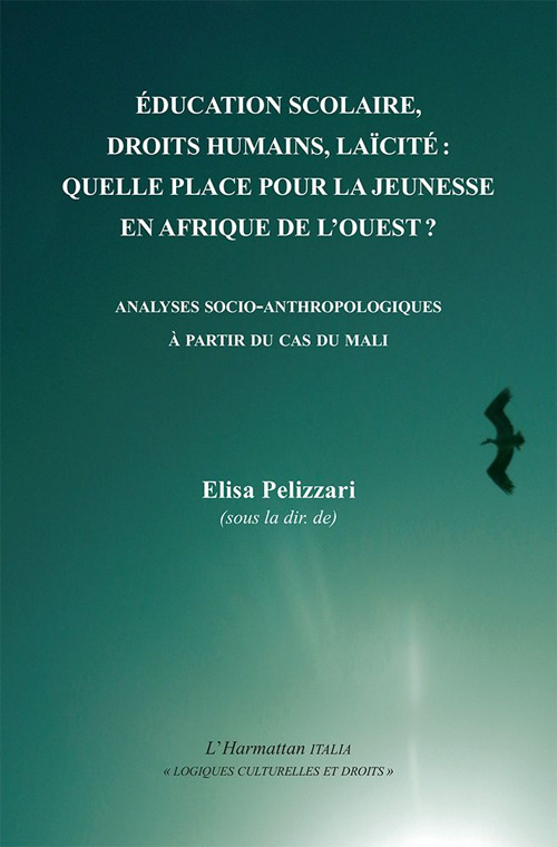 &Eacute;ducation scolaire, droits humains, la&iuml;cit&eacute;: quelle place pour la jeunesse en Afrique de l'Ouest? Analyses socio-anthropologiques &agrave; partir du cas du Mali