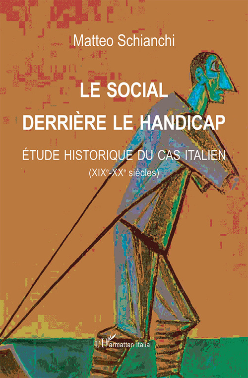 Le social derri&egrave;re le handicap. &Eacute;tude historique du cas italien (XIXe-XXe si&egrave;cles)