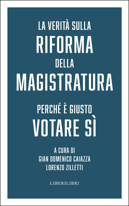 La verit&agrave; sulla riforma della magistratura. Perch&eacute; &egrave; giusto votare S&igrave;