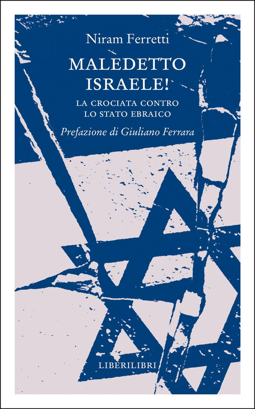 Maledetto Israele! La crociata contro lo Stato ebraico