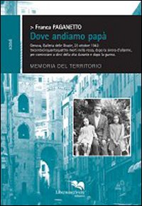 Dove andiamo pap&agrave;. Genova, Galleria delle Grazie, 23 ottobre 1942